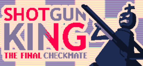霰弹枪王:最后的将死/Shotgun King: The Final Checkmate