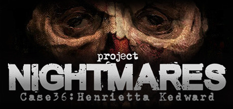 梦魇计划/Project Nightmares Case 36: Henrietta Kedward(正式版)