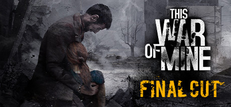 这是我的战争 完全版/This War of Mine (v25.01.2024)